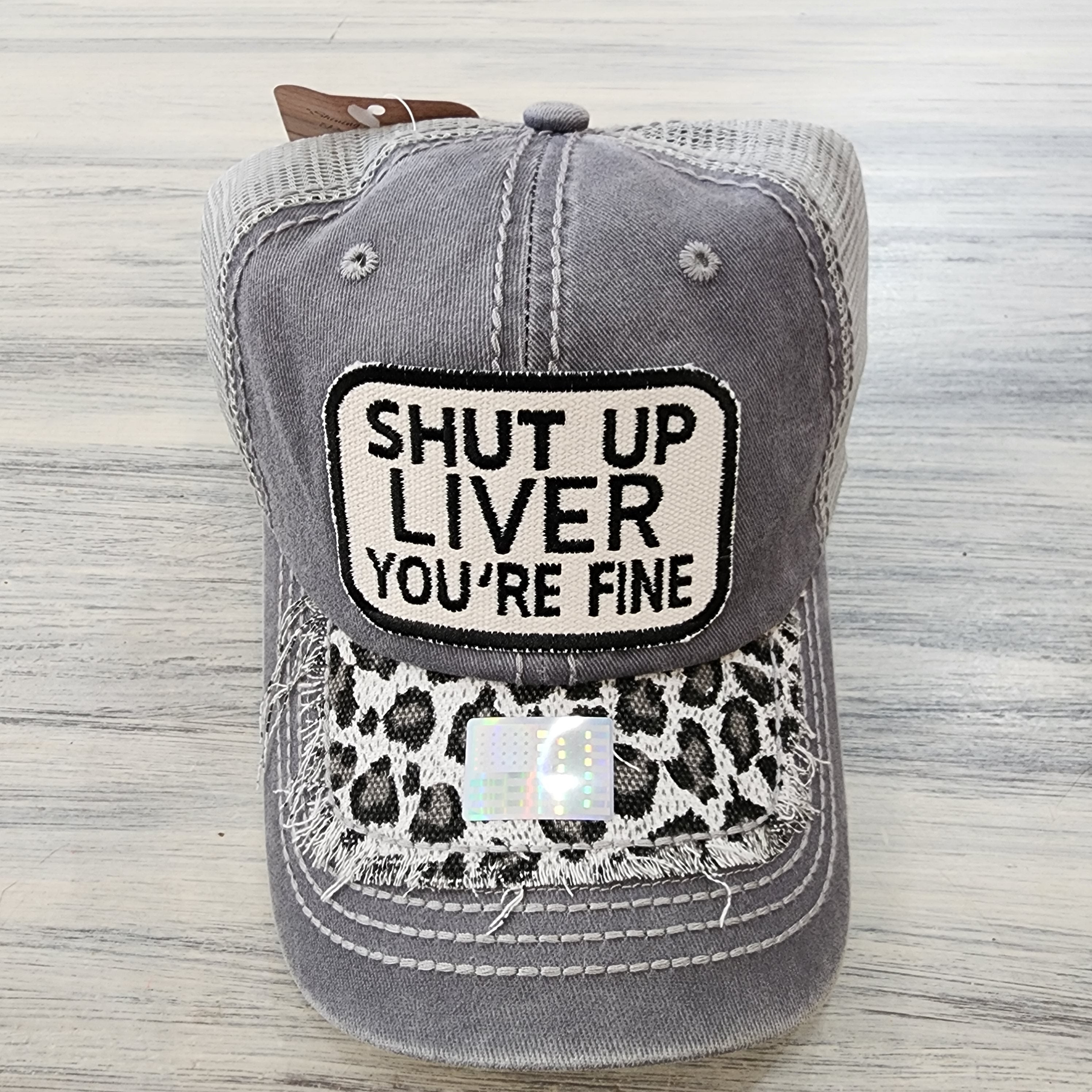 Shut Up Liver You're Fine Baseball Hat
